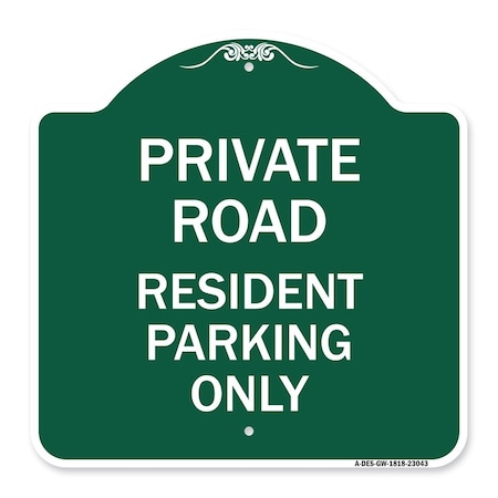 Signmission Reserved Parking Private Road Resident Parking Only, Green & White Architectural, GW-1818-23043 A-DES-GW-1818-23043